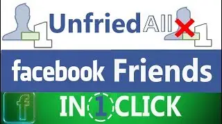 How to Unfriend all friends on Facebook at one click 2017 | 2018