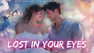𝐍𝐞𝐰 𝐑𝐨𝐦𝐚𝐧𝐭𝐢𝐜 𝐋𝐨𝐯𝐞 𝐒𝐨𝐧𝐠 "𝐋𝐨𝐬𝐭 𝐈𝐧 𝐘𝐨𝐮𝐫 𝐄𝐲𝐞𝐬" (𝐋𝐲𝐫𝐢𝐜 𝐕𝐢𝐝𝐞𝐨) | 𝐄𝐦𝐨𝐭𝐢𝐨𝐧𝐚𝐥 𝐁𝐚𝐥𝐥𝐚𝐝 | 𝐌𝐞𝐥𝐨𝐝𝐲 𝐌𝐨𝐬𝐚𝐢𝐜