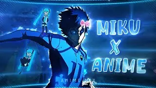 [4K] Hatsune Miku X Anime [Edit/AMV] TY FOR 80K!🎉