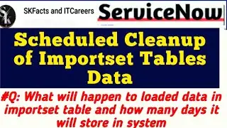 ServiceNow Scheduled Cleanup of Importset Tables 