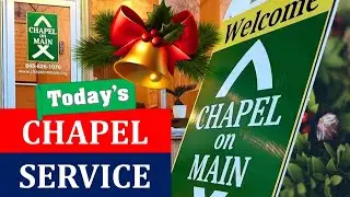 Chapel On Main - Sunday, December 15, 2024 - 