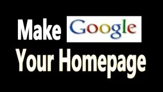 How To Make Google My Homepage In Firefox, Chrome, Safari, Internet explorer
