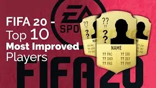 FIFA20 Top 10 Most Improved Players