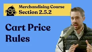 2.5.2: Cart Price Rules Overview for Merchandising on Adobe Commerce Course