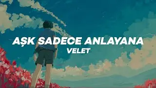 Velet - Aşk Sadece Anlayana (Lyrics)