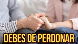 Debes de perdonar