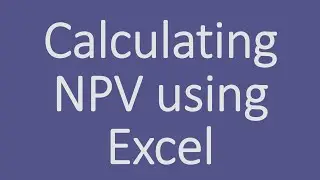 Calculating NPV using Excel (for even or uneven cash flows) - Step-by-step - no audio