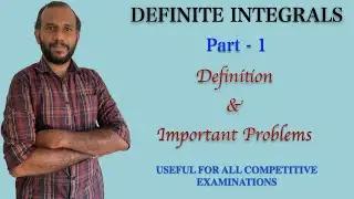 Definite Integrals|Part-1|Types of Integrals|Methods of Integration|Important Problems...