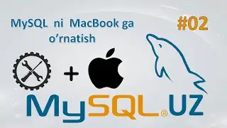 MYSQL 02.1 - MAC ga o'rnatish  || Ramziddin Khusanov
