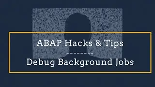 ABAP Hacks & Tips: How to Debug Background Jobs
