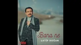 LATİF DOĞAN - BANA NE  (DEKA MÜZİK)