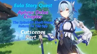 Eula Story Quest: Aphros Delos Chapter Part 1 -The Spindrift Shall Never Return To The Sea Cutscenes