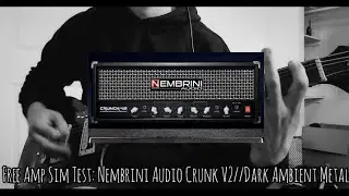 Free Amp Sim Test: Nembrini Audio V2//Dark Ambient Metal 