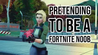 PRENTENDING TO BE A NOOB IN FORTNITE!