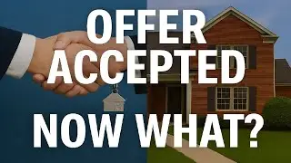 Your Offer is Accepted Now What?