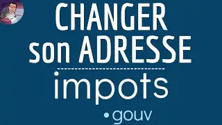 Changement ADRESSE IMPOT, comment CHANGER mon adresse postale en ligne sur impot.gouv