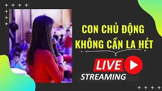 Kiến Tạo 5 Thói Quen Cho Con Chủ Động | Nguyễn Thị Lanh