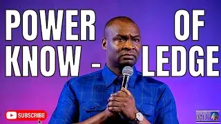 THE POWER OF KNOWLEDGE | APOSTLE JOSHUA SELMAN