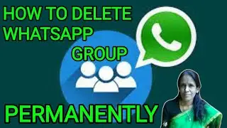 HOW TO DELETE WHATSAPP GROUP  PERMANENTLY