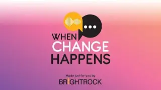 When Change Happens
