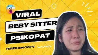 Viral Beby Sitter Psikopat terekam CCTV