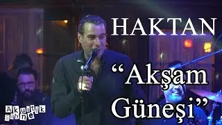 HAKTAN-Akşam Güneşi (canlı performans)