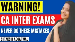 Warning: These Mistakes In CA Inter Exams 2021 Can Withhold Your Result | Shtakshi Aggarwal | Edu91