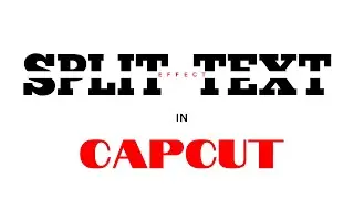 CapCut Split Text Effect Tutorial | Easy Step-by-Step Guide 