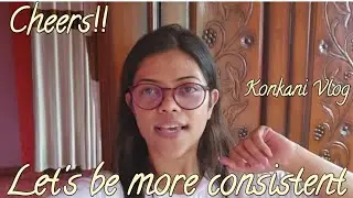 Being Consistent #goanvlogger #konkanivlogs