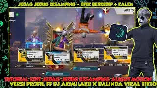 TUTORIAL EDIT JEDAG JEDUG PROFIL FF ZOOM BERJALAN ALIGHT MOTION DJ AKIMILAKU X DALINDA VIRAL TIKTOK