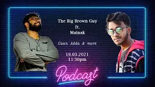 The Big Brown Guy- podcast - Episode 2 Ft. Mainak