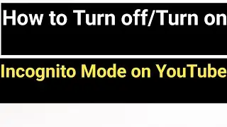 How to Turn off/Turn on Incognito Mode on YouTube||How to disable/Enable incognito mode on youtube