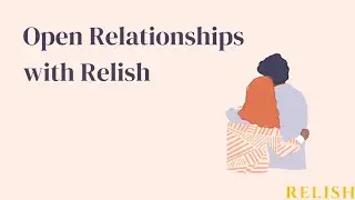 Open Relationship Advice with Relish