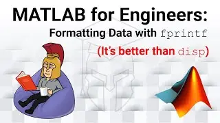 MATLAB for Engineers - Formatting Text with the fprintf Function: It's Better Than disp