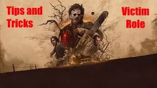 Tips and Tricks Victim Role - Texas Chainsaw Massacre Game