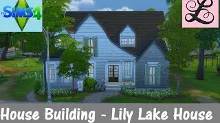 The Sims 4: House Building - Lily Lake House