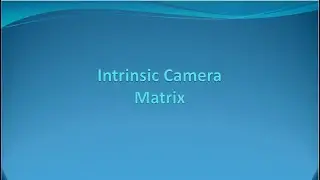 Intrinsic Camera Matrix [E7]