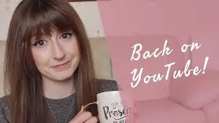 I'M BACK! A Chatty Reintroduction