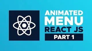 React JS Animated Menu in 8 Steps: Advanced React Menu Component Tutorial (Part 1)