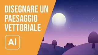 Paesaggio vettoriale con Illustrator (Workflow per principianti)