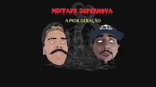 Mix Tape Super Nova (A Pior Geração)