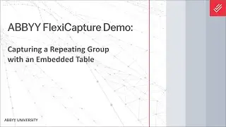 ABBYY FlexiCapture Demo: Capturing a Repeating Group with an Embedded Table