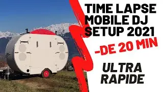 Time Lapse mobile DJ setup  2021 ultra rapide (-20min)