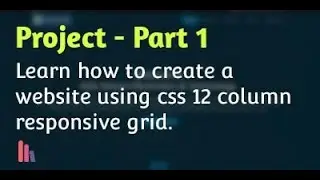 Create a website using CSS 12 column responsive grid - Part 1