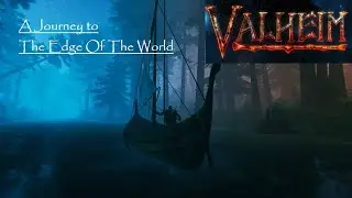 Valheim A Journey To The Edge Of The World