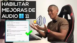 Cómo HABILITAR LAS MEJORAS DE AUDIO / SONIDO en Windows 11 Para una mejor Experiencia Sonora