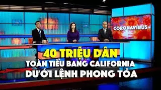 40 Triệu Dân Toàn Tiểu Bang California Dưới Lệnh Phong Tỏa (March 19, 2020)