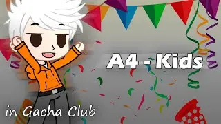 ¦¦ A4 - Kids ¦¦ клип ¦¦ Gacha Club 🧻💵💎