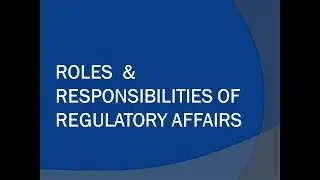 Roles and Responsibilities of Regulatory Affairs