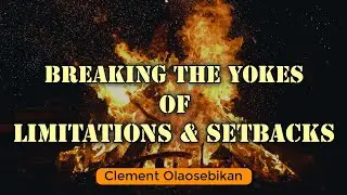 BREAKING THE YOKES OF LIMITATIONS AND SETBACKS